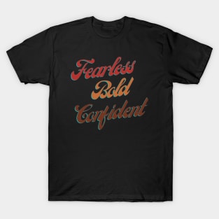 Fearless, Bold, Confident T-Shirt